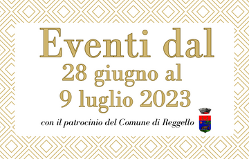 eventi a Reggello dal 28 giugno al 9 luglio